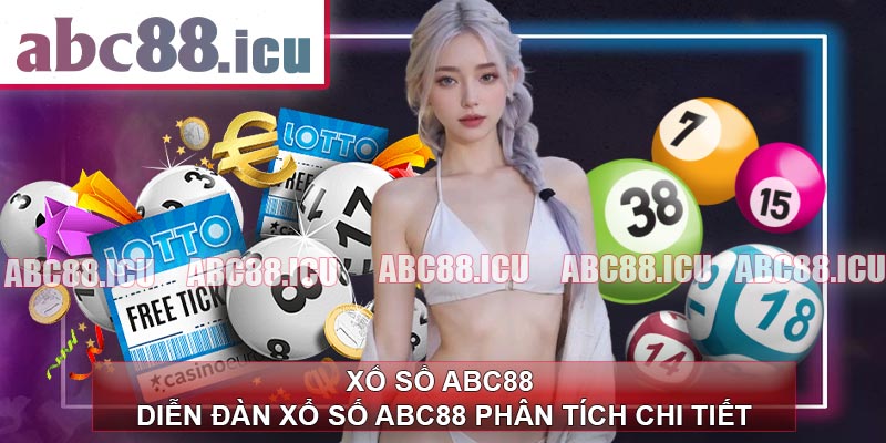 Xổ số ABC88 - Diễn đàn xổ số ABC88 phân tích chi tiết