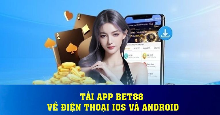 Tải App BET88 Về Điện Thoại iOS và Android