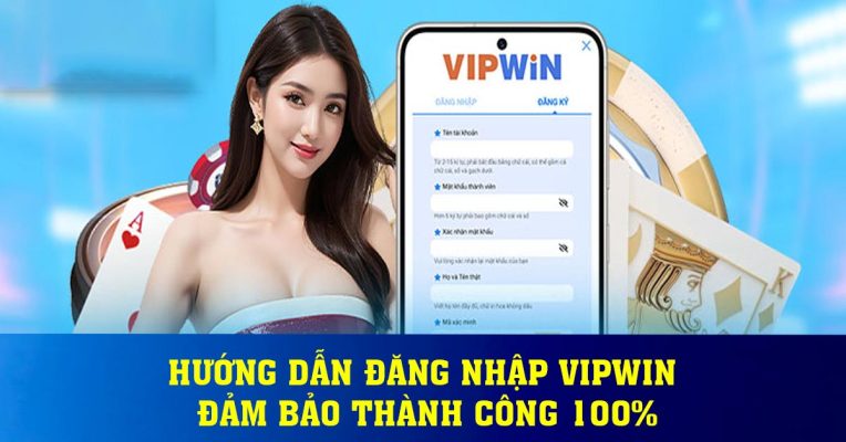 Hướng dẫn đăng nhập vipwin đảm bảo thành công 100%