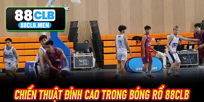 Chiến Thuật Đỉnh Cao Trong Bóng Rổ 88CLB