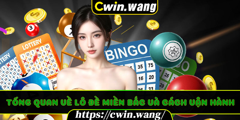 Tổng quan về lô đề miền Bắc và cách vận hành