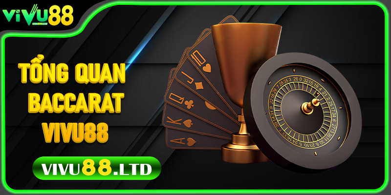 Tổng Quan Baccarat Vivu88 Dành Cho Người Mới