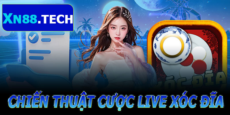 Chiến thuật cược live xóc đĩa hiệu quả