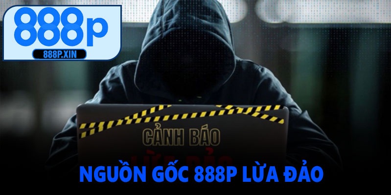 Tin đồn 888P lừa đảo xuất phát từ đâu?