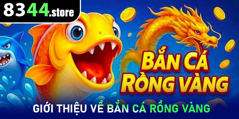 Giới thiệu về Bắn Cá Rồng Vàng